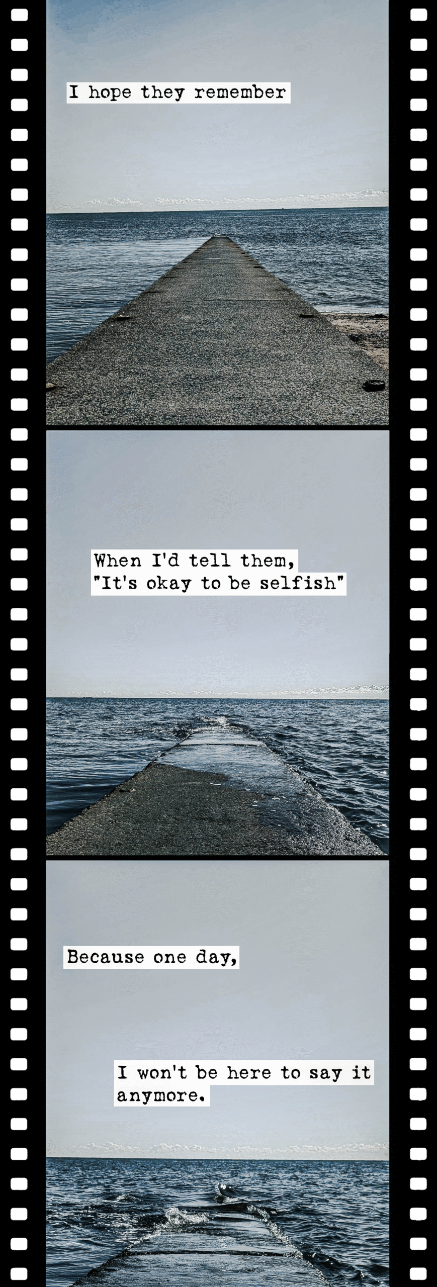 Because one day I won't be here to say it anymore.